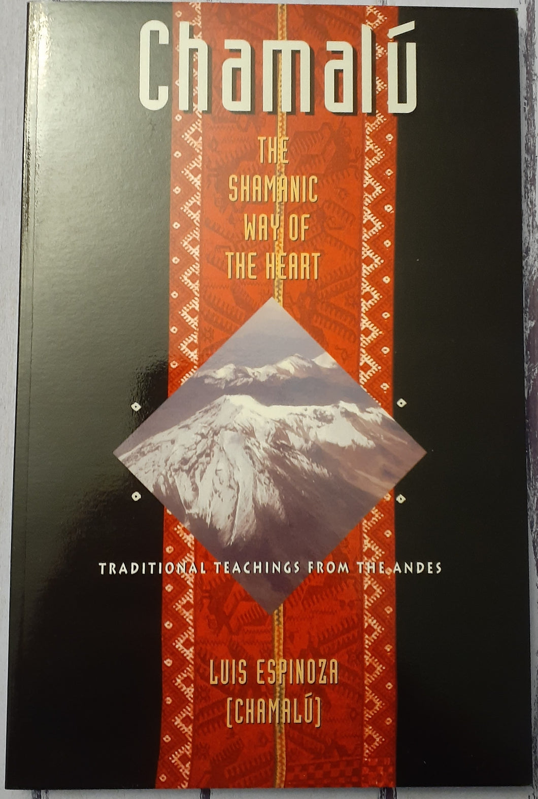 Chamalú: The Shamanic Way of the Heart - Traditional Teachings from the Andes