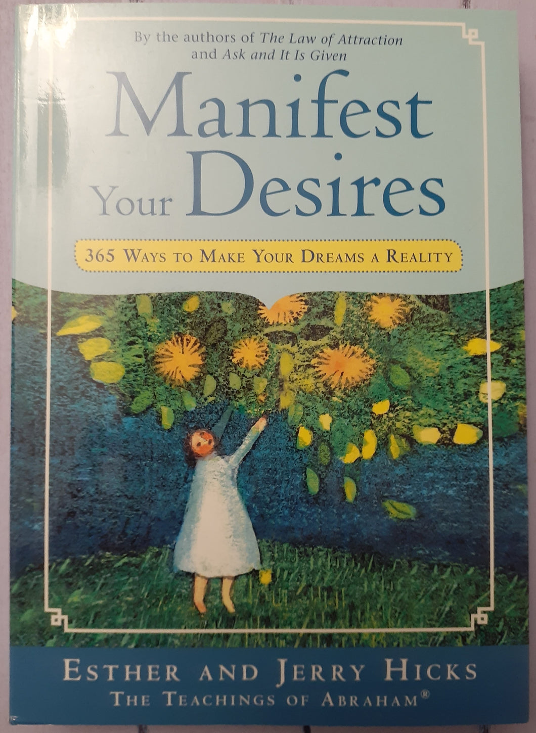 Manifest Your Desires: 365 Ways to Make Your Dream a Reality