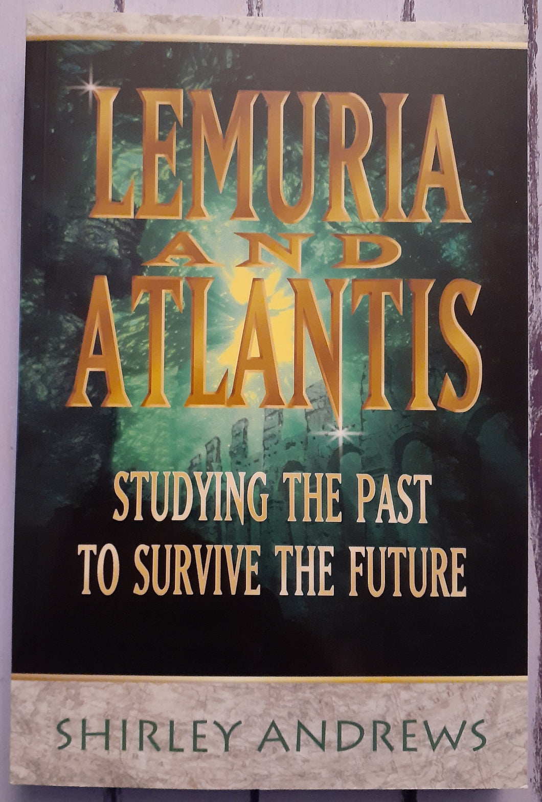 Lemuria & Atlantis: Studying the Past to Survive the Future