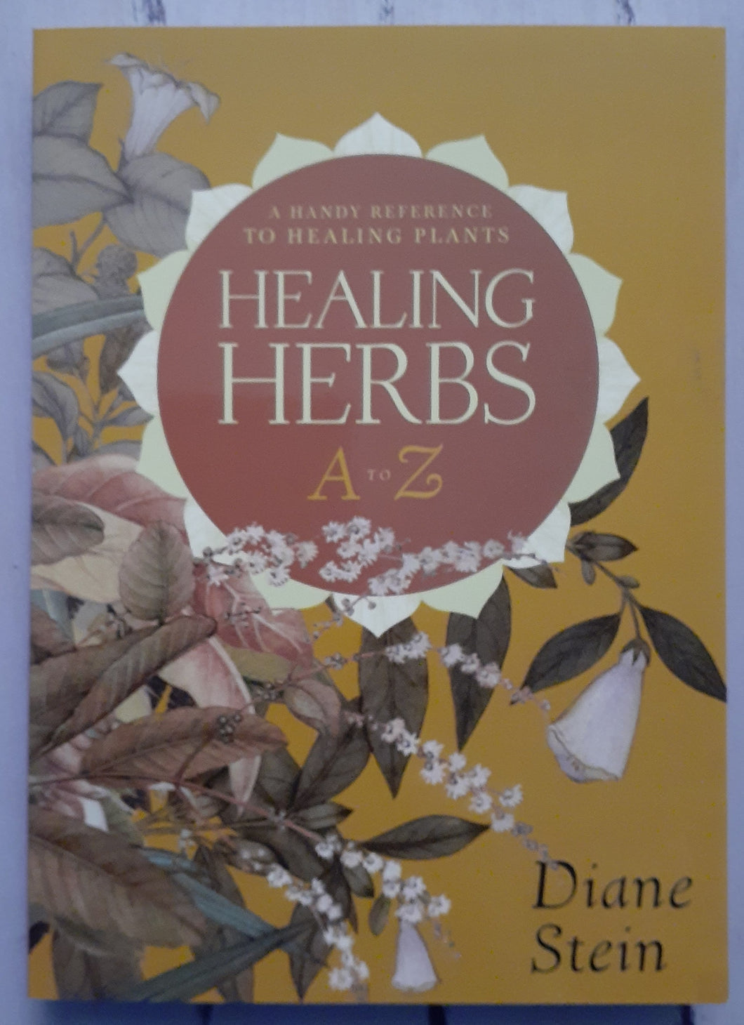 Healing Herbs A to Z - A Handy Reference to Healing Plants