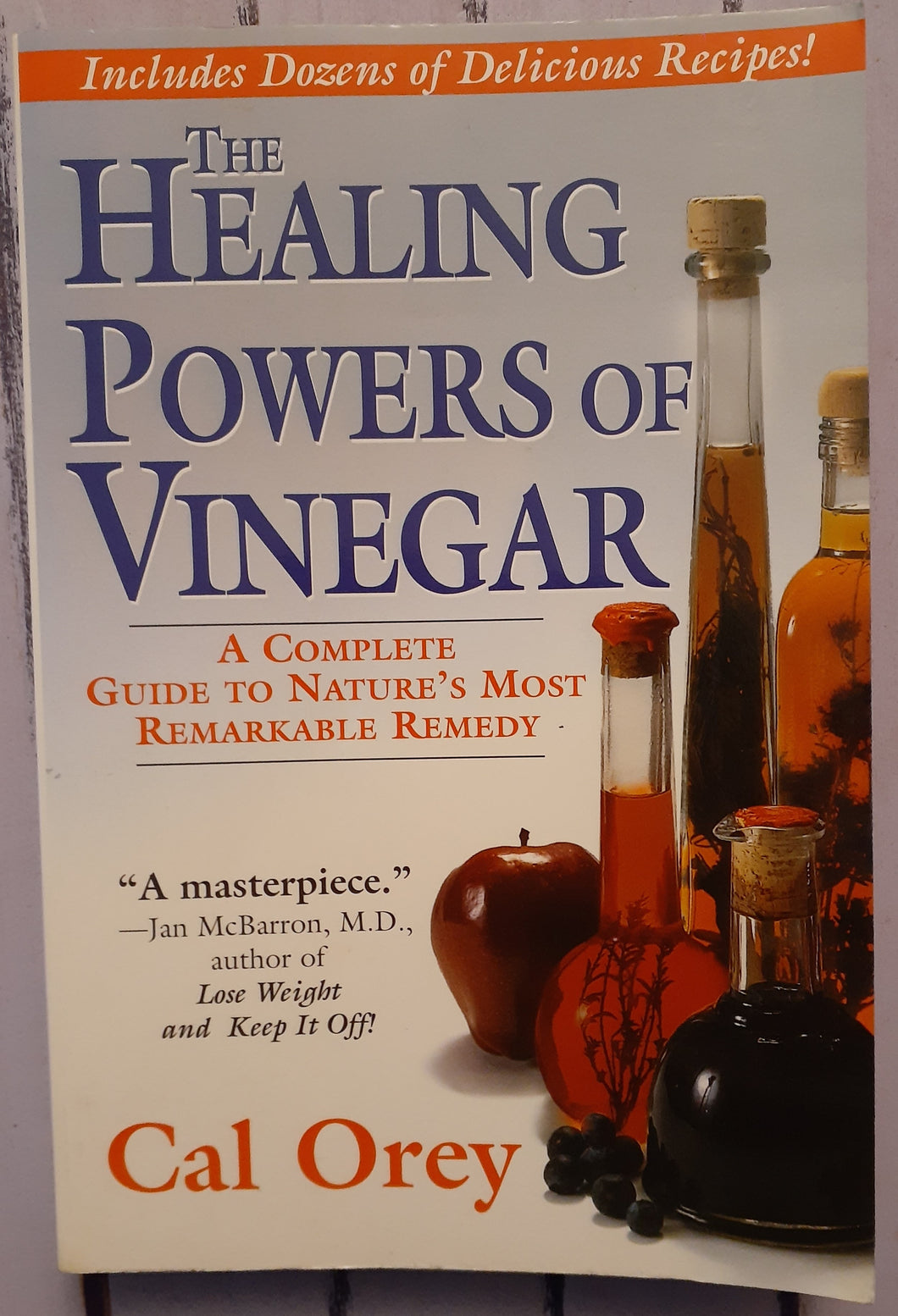 The Healing Power of Vinegar: A Complete Guide to Nature's Most Remarkable Remedy