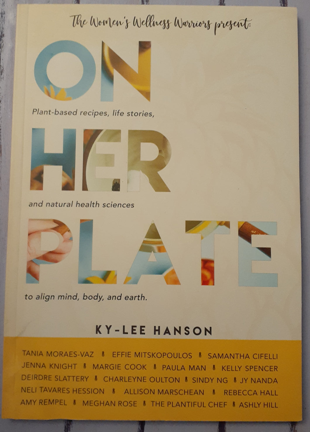 On Her Plate: Plant-based Recipes, Life Stories, and Natural Health Sciences to Align Mind, Body, and Earth