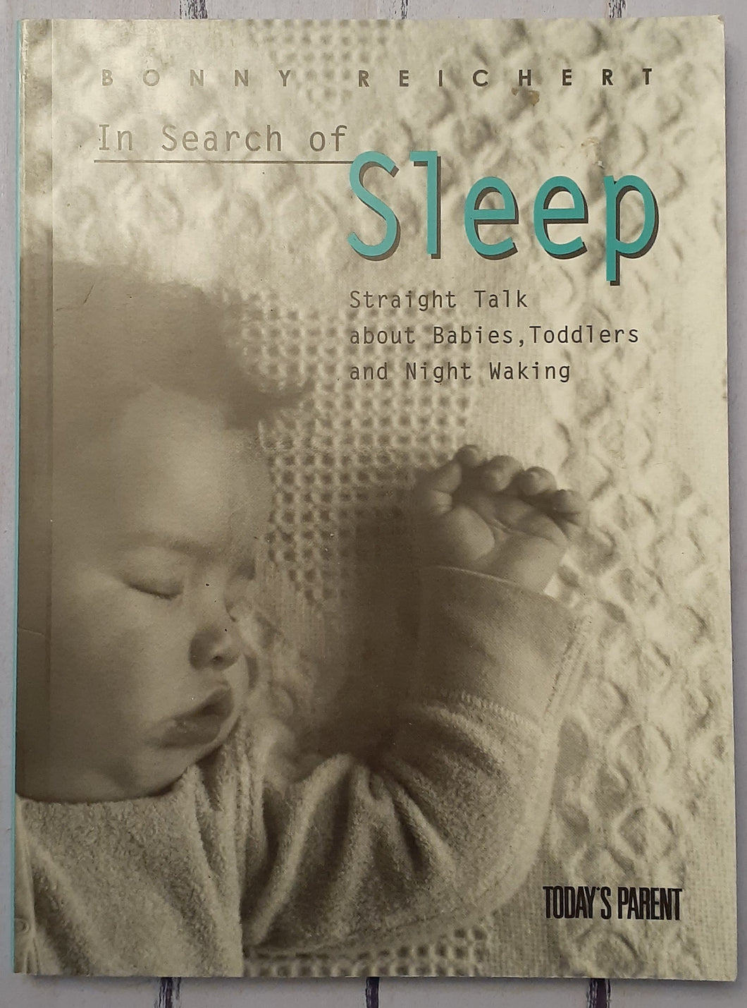 In Search of Sleep: Straight Talk about Babies, Toddlers and Night Waking