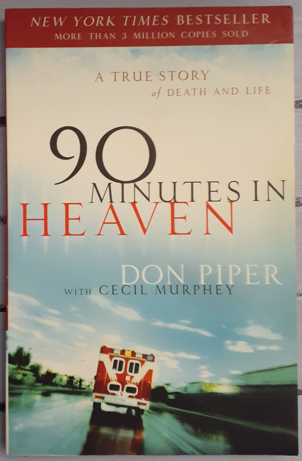 90 Minutes in Heaven: A True Story of Death and Life