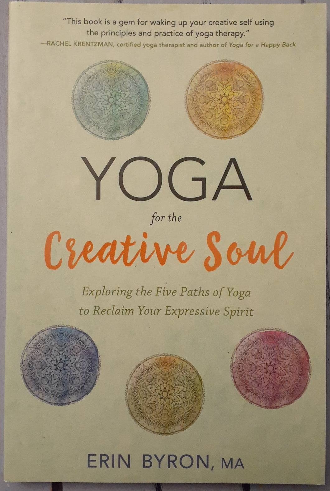 Yoga for the Creative Soul: Exploring the Five Paths of Yoga to Reclaim Your Expressive Spirit