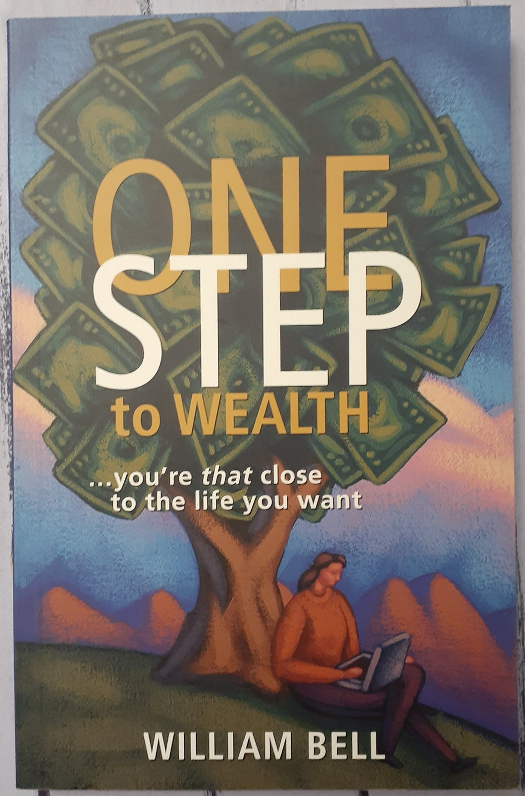 One Step to Wealth: You're That Close to the Life You Want