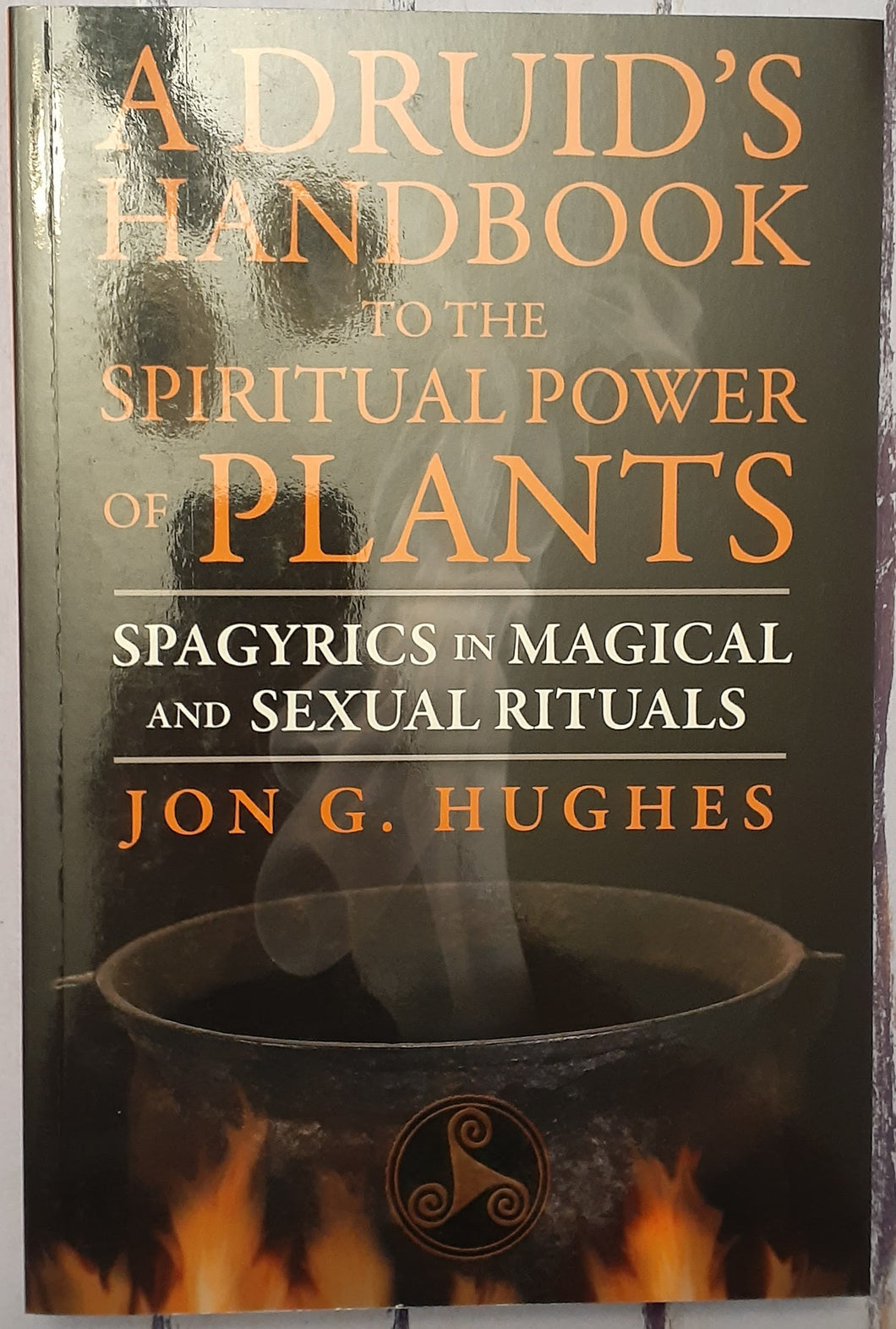 A Druids Handbook to the Spiritual Power of Plants