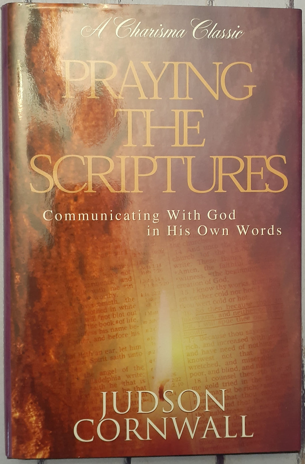 Praying The Scriptures: Communicating with God in His Own Words