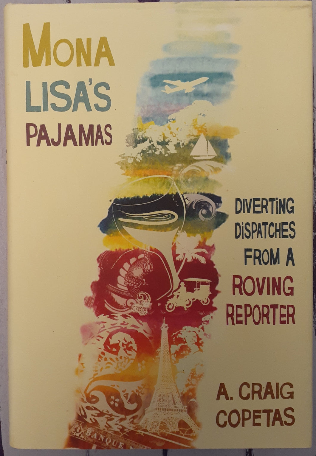 Mona Lisa's Pajamas: Diverting Dispatches from a Roving Reporter