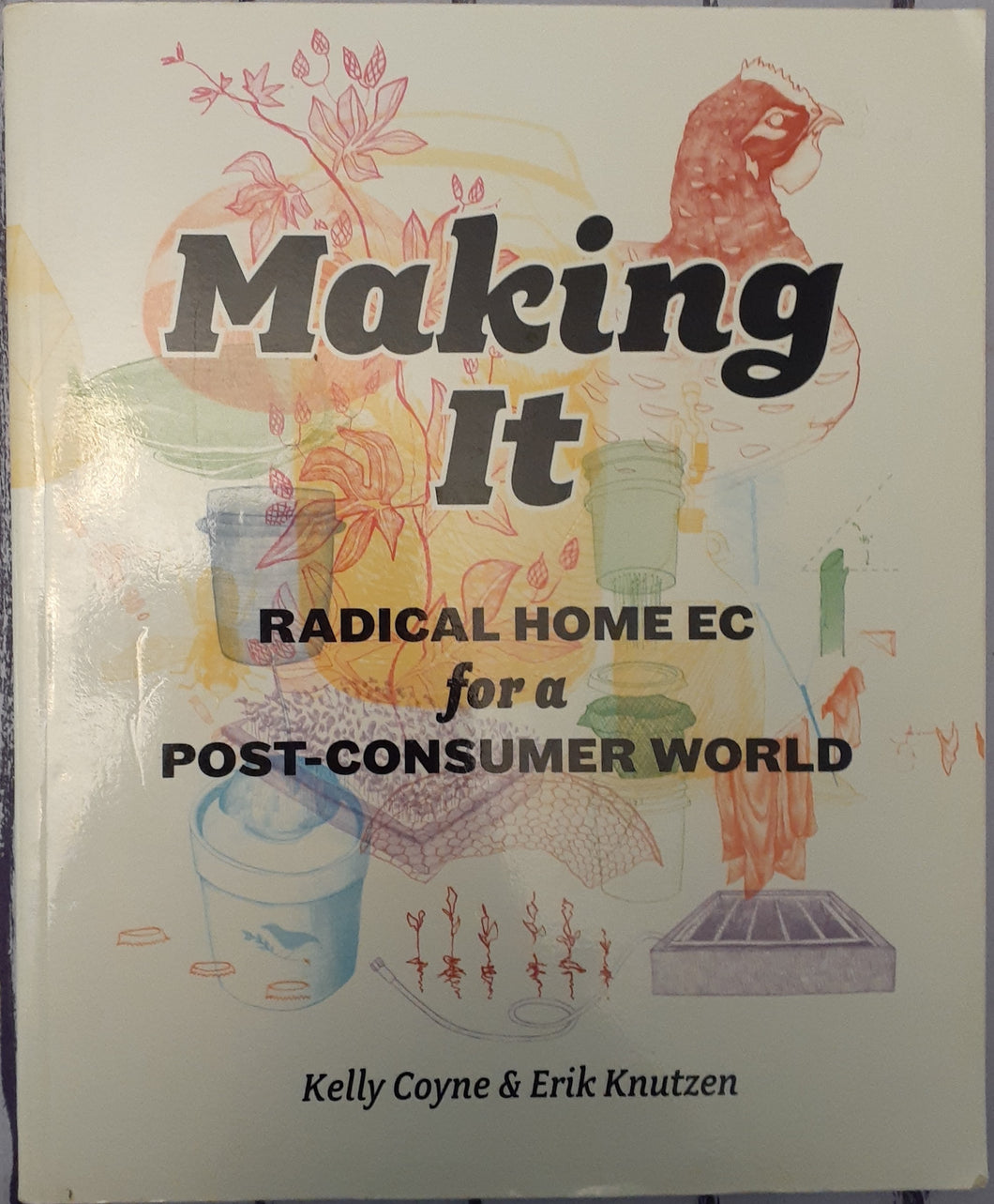 Making It - Radical Home EC for a Post-Consumer World