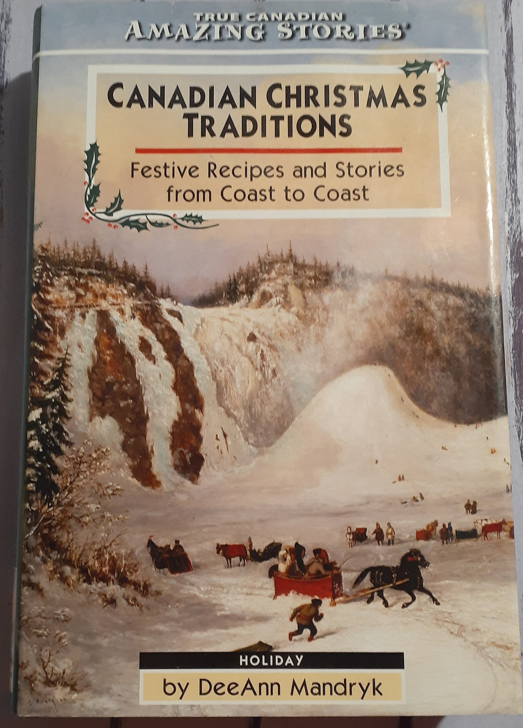 Canadian Christmas Traditions: Festive Recipes and Stories From Coast to Coast
