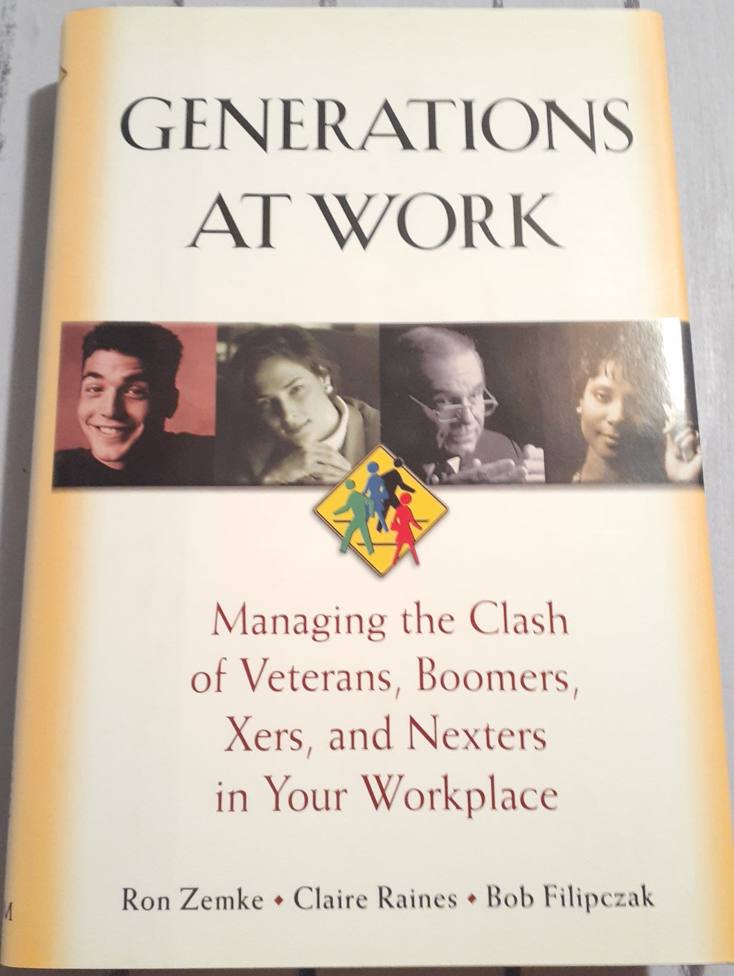 Generations at Work: Managing the Clash of Veterans, Boomers, Gen Xers, and Nexters in your Workplace