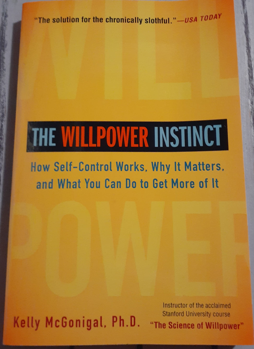 The Willpower Instinct: How Self-Control Works, Why It Matters, and What You Can Do to Get More of It