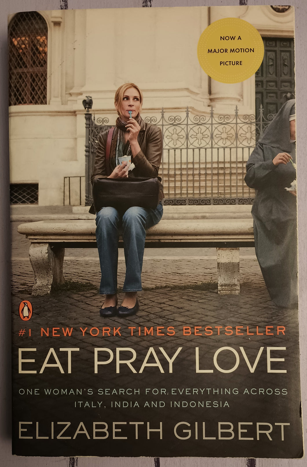 Eat Pray Love: One Woman's Search for Everything Across Italy, India and Indonesia