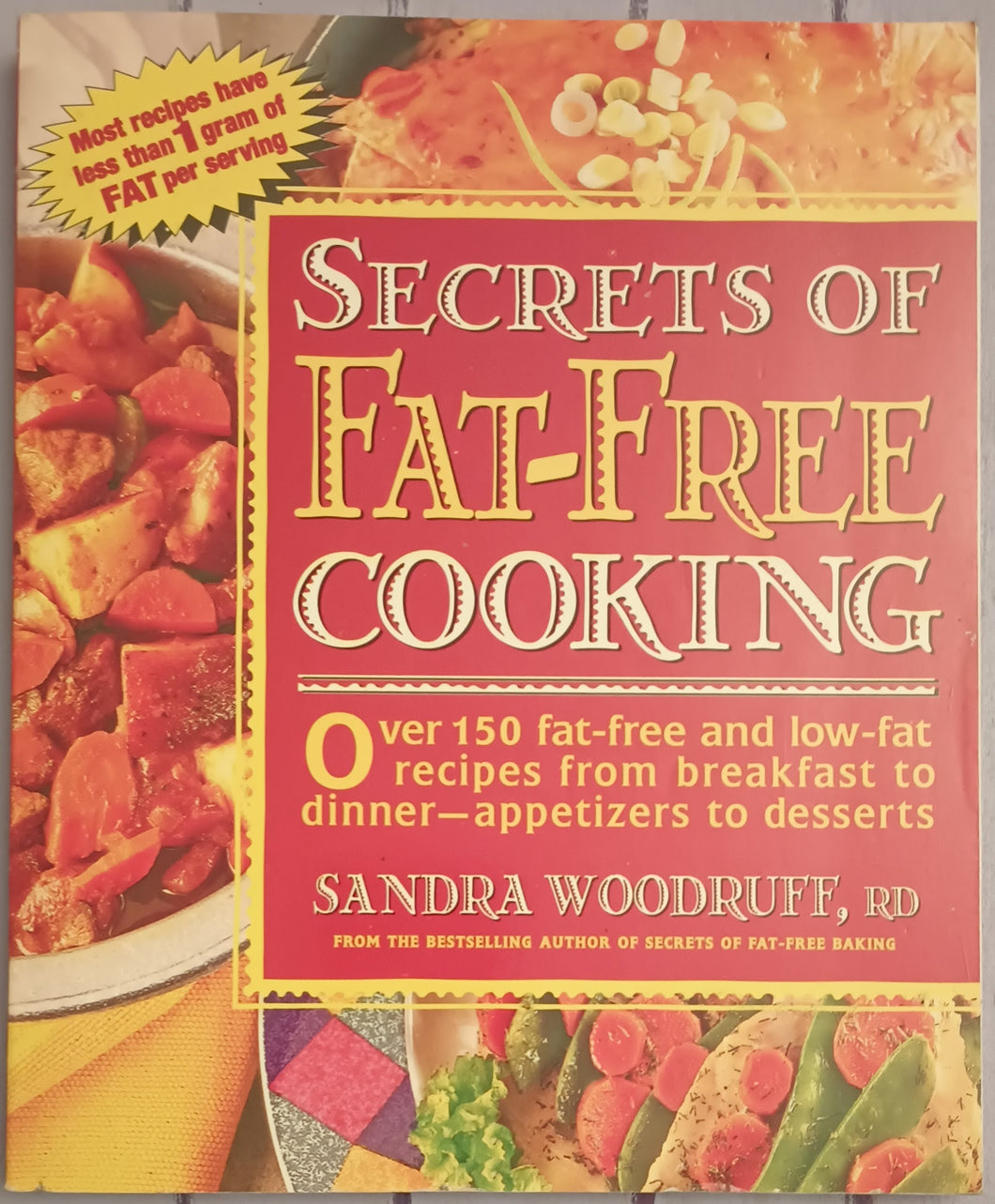 Secrets of Fat-Free Cooking: Over 150 Fat-Free and Low-Fat Recipes from Breakfast to Dinner -- Appetizers to Desserts