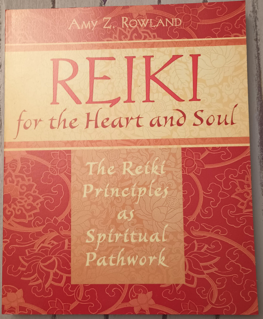 Reiki for the Heart and Soul: The Reiki Principles as Spiritual Pathwork