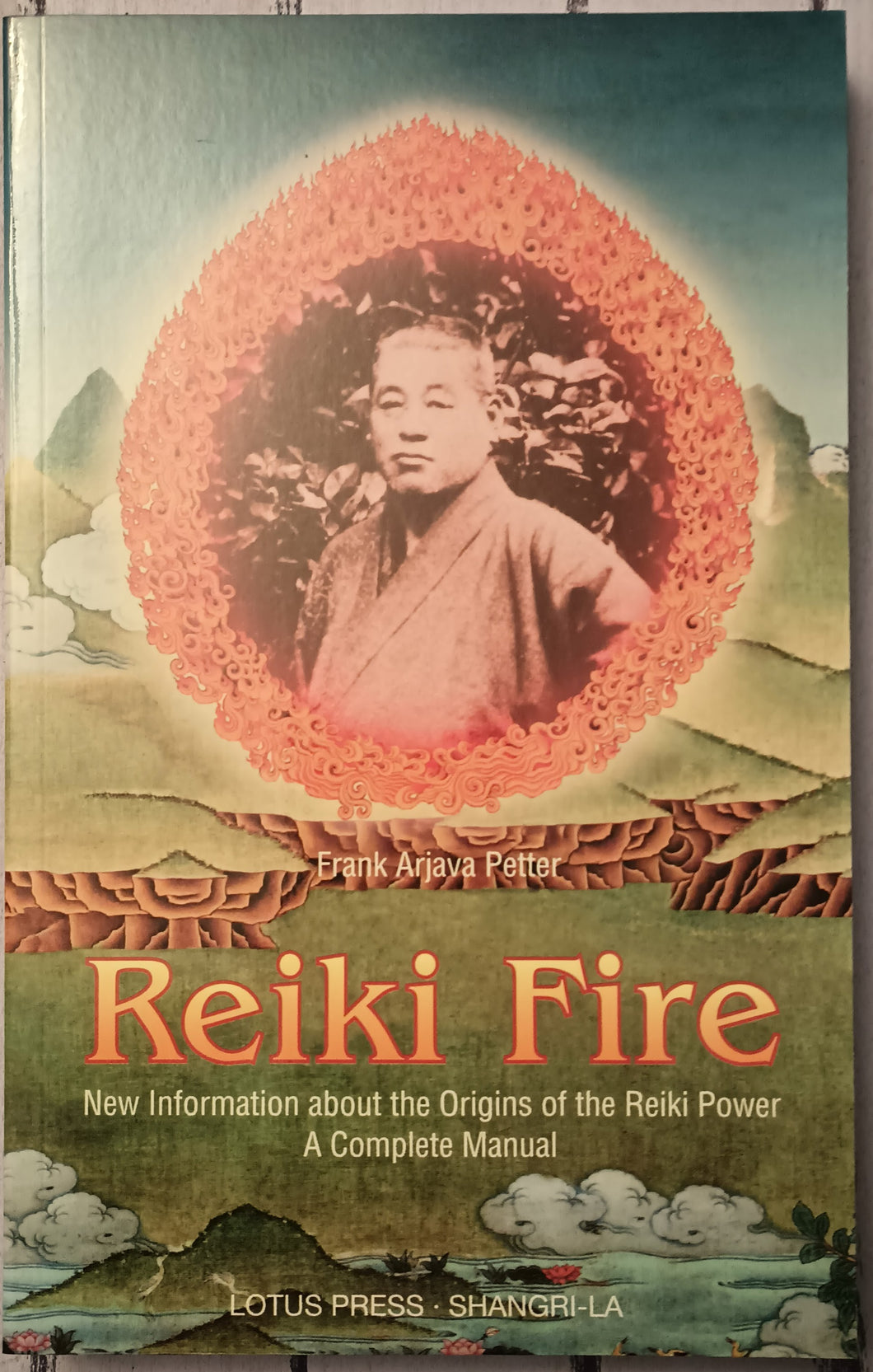 Reiki Fire - New Information about the Origins of the Reiki Power: A Complete Manual