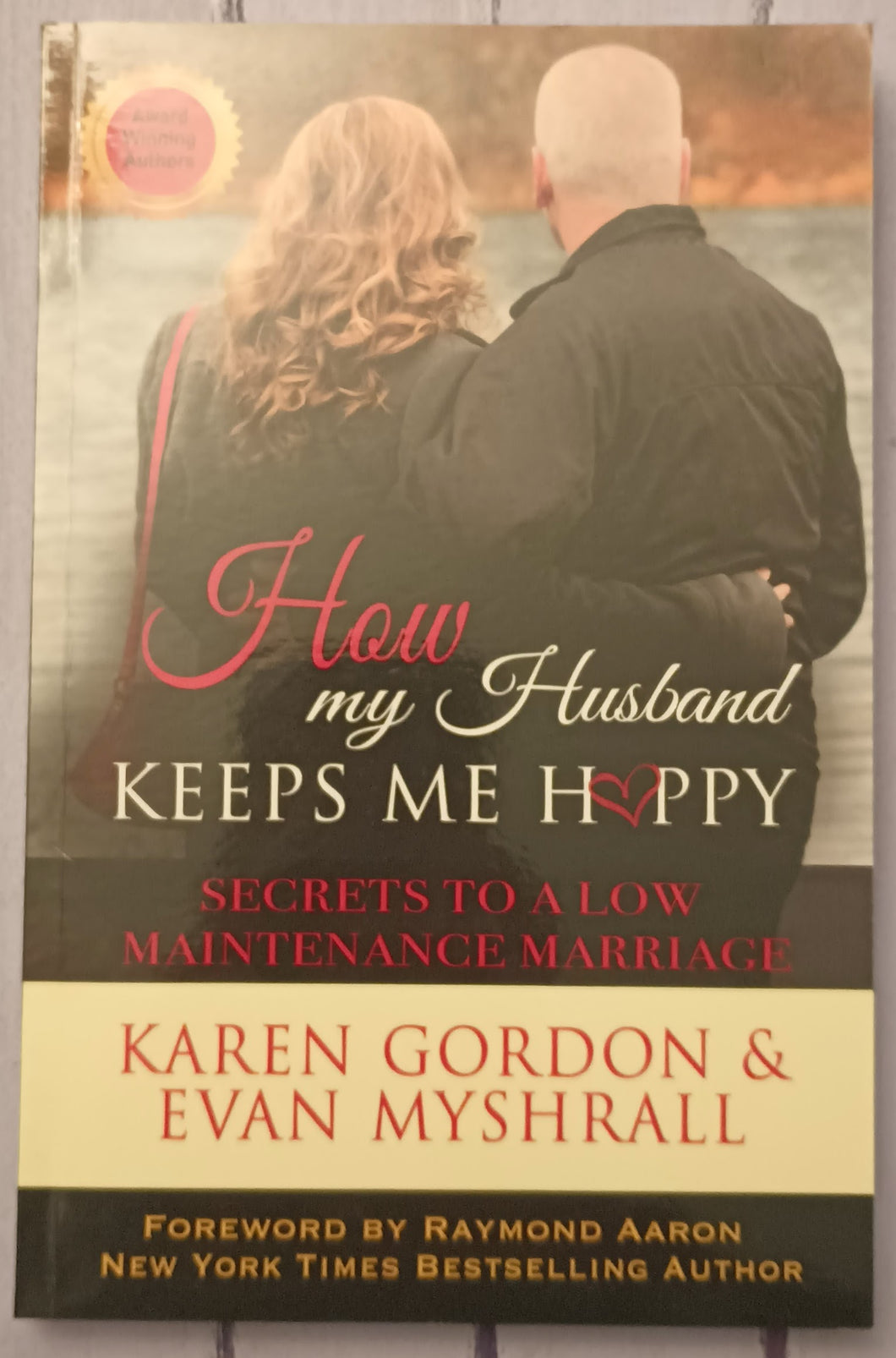 How My Husband Keeps Me Happy: Secrets to a Low Maintenance Marriage