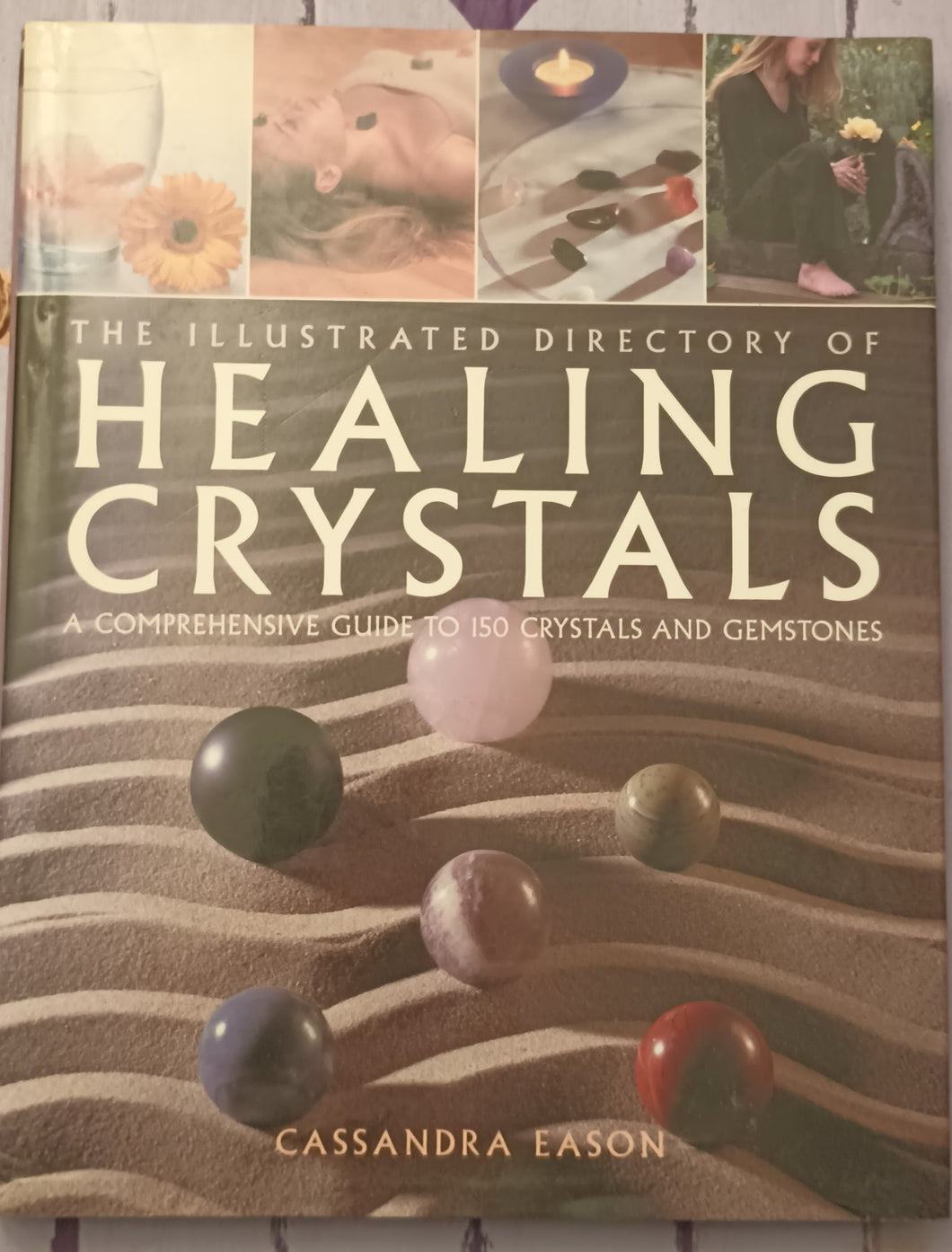 The Illustrated Directory of Healing Crystals: A Comprehensive Guide to 150 Crystals and Gemstones