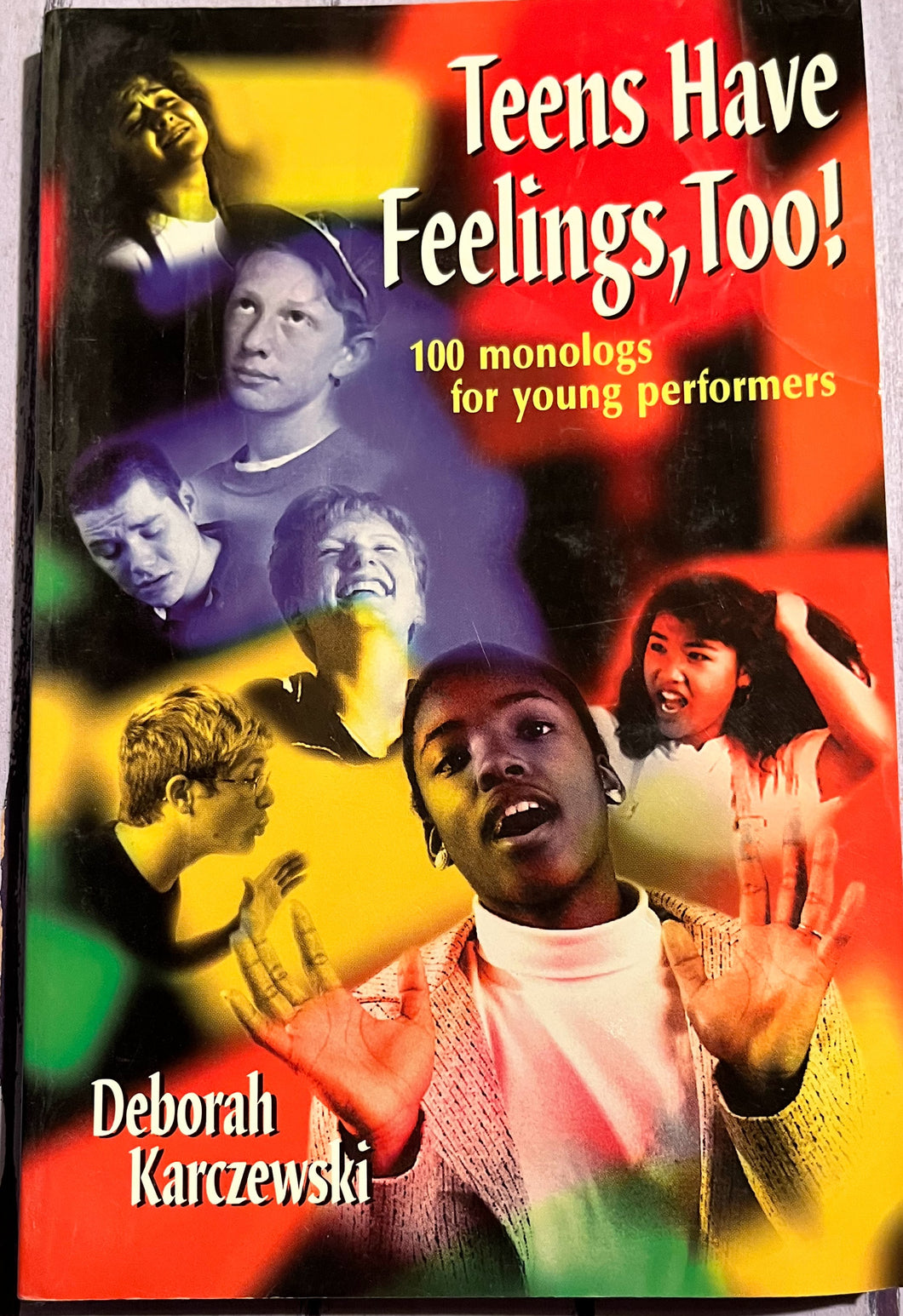 Teens Have Feelings, Too! 100 Monologs for Young Performers